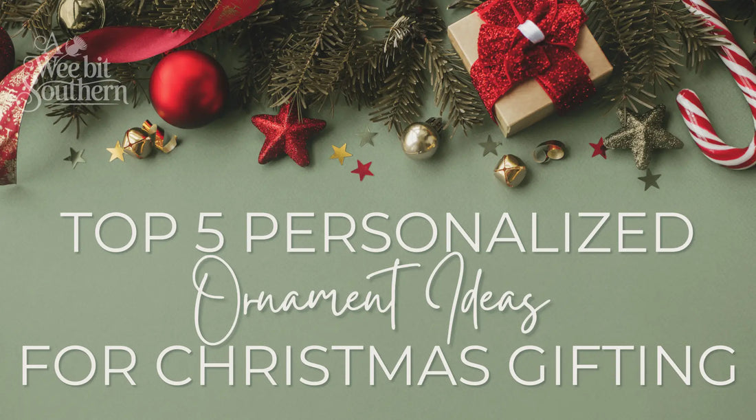 TOP 5 PERSONALIZED ORNAMENT IDEAS FOR CHRISTMAS GIFTING text on background of christmas ornaments and tree branches